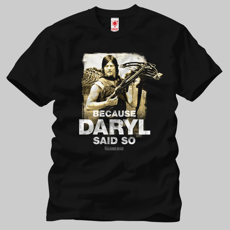 TSEC222101, Crazy, The Walking Dead Because Daryl Said So, Baskılı Erkek Tişört