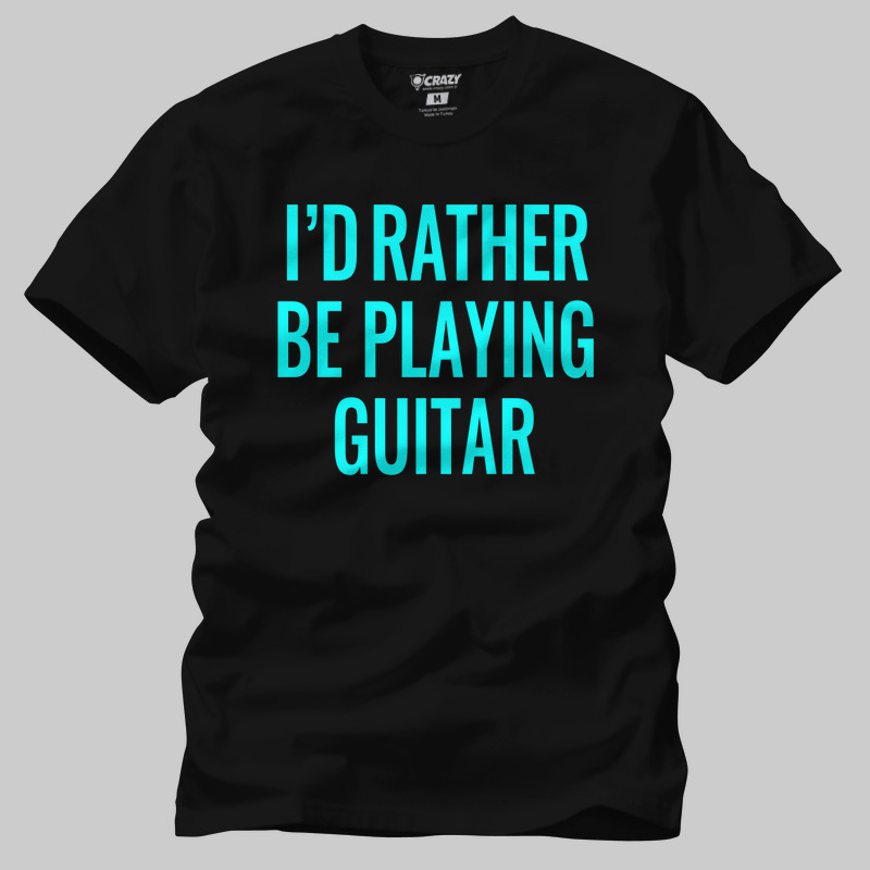 TSEC382201, Crazy, I D Rather Be Playing Guitar, Baskılı Erkek Tişört