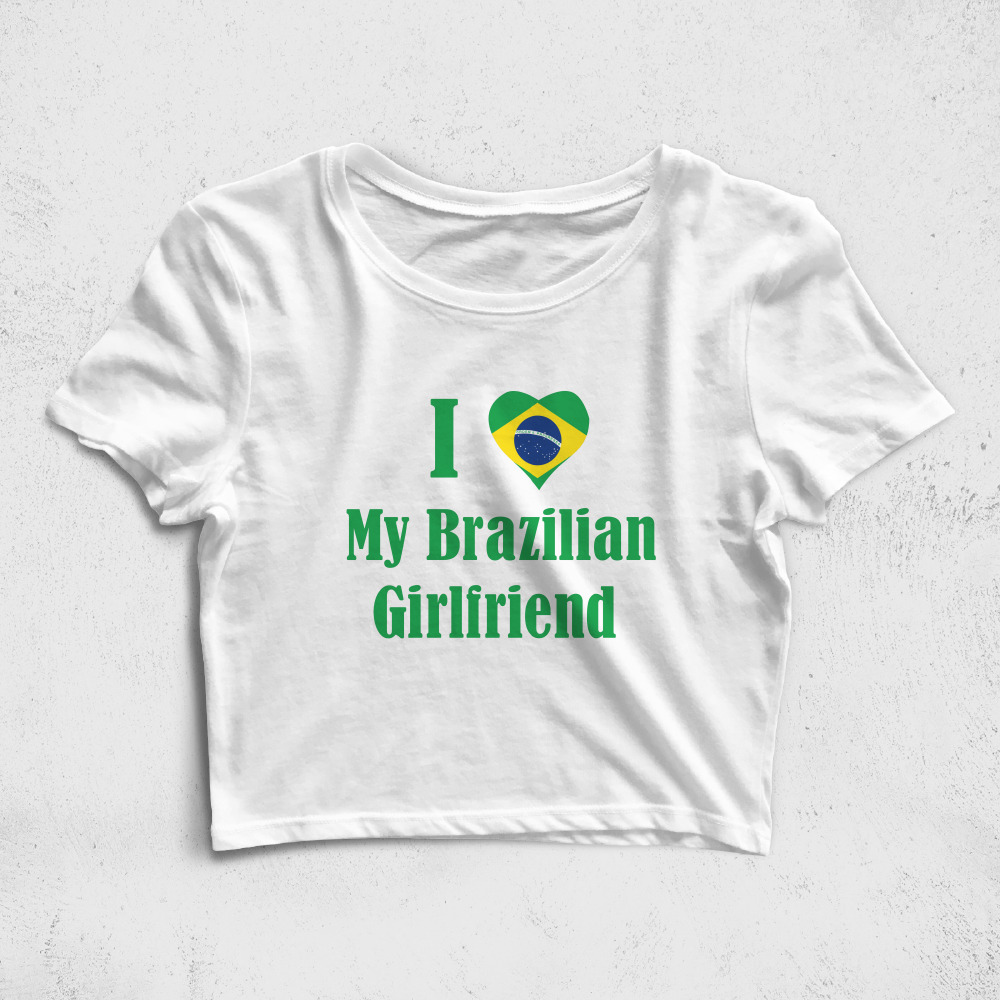 CRPC521106, Crazy, I Love My Brazilian Girlfriend, Baskılı Croptop Tişört