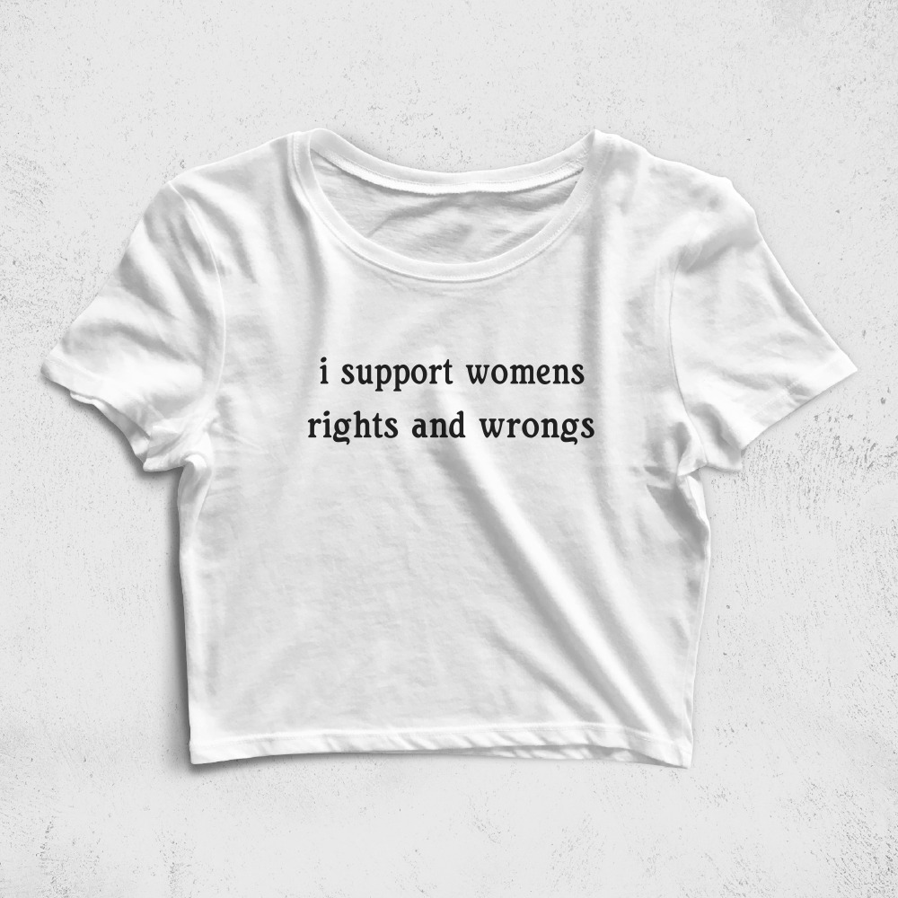 CRPC521706, Crazy, I Support Womens Rights And Wrongs, Baskılı Croptop Tişört