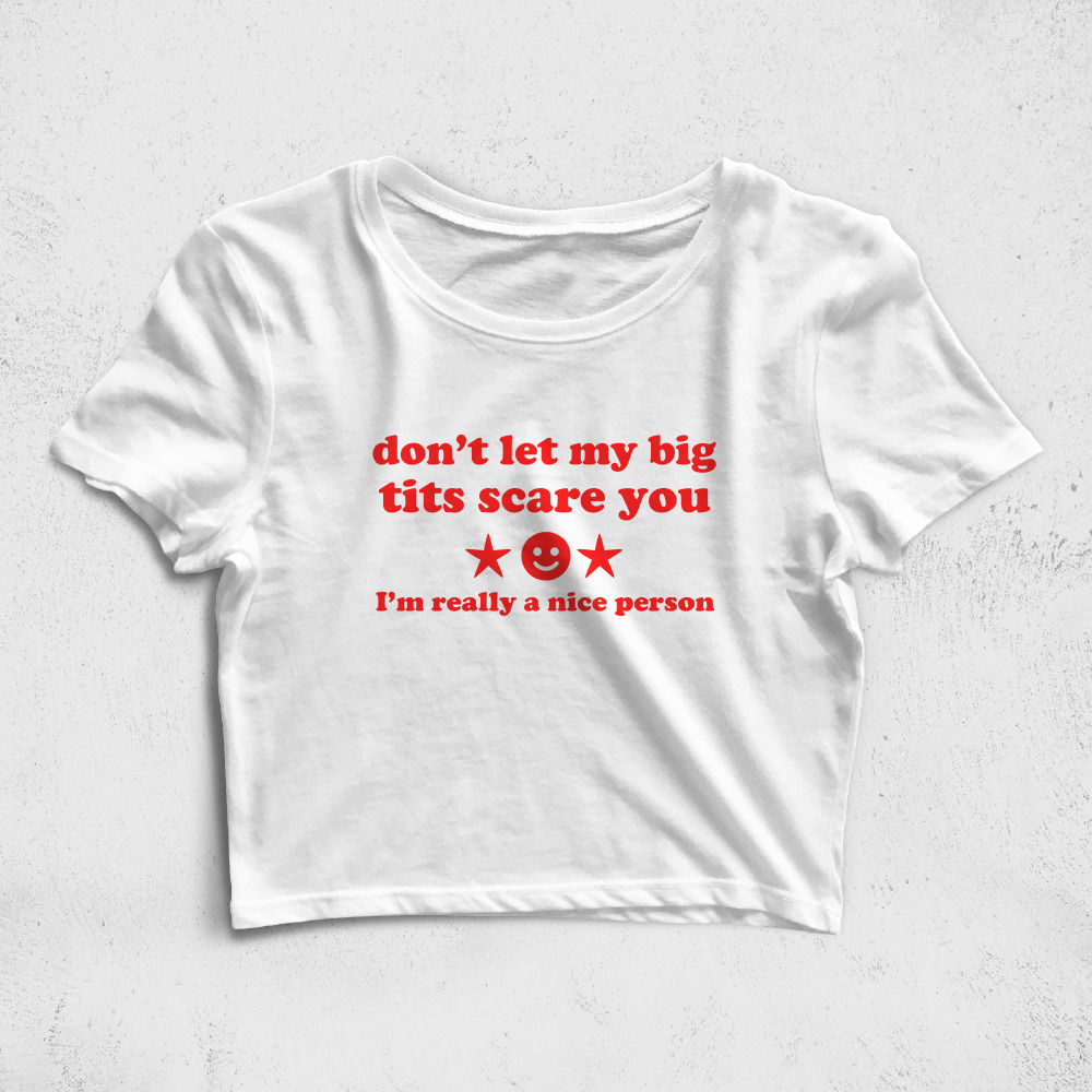 CRPC523506, Crazy, Dont Let My Big Tits Scare You, Baskılı Croptop Tişört