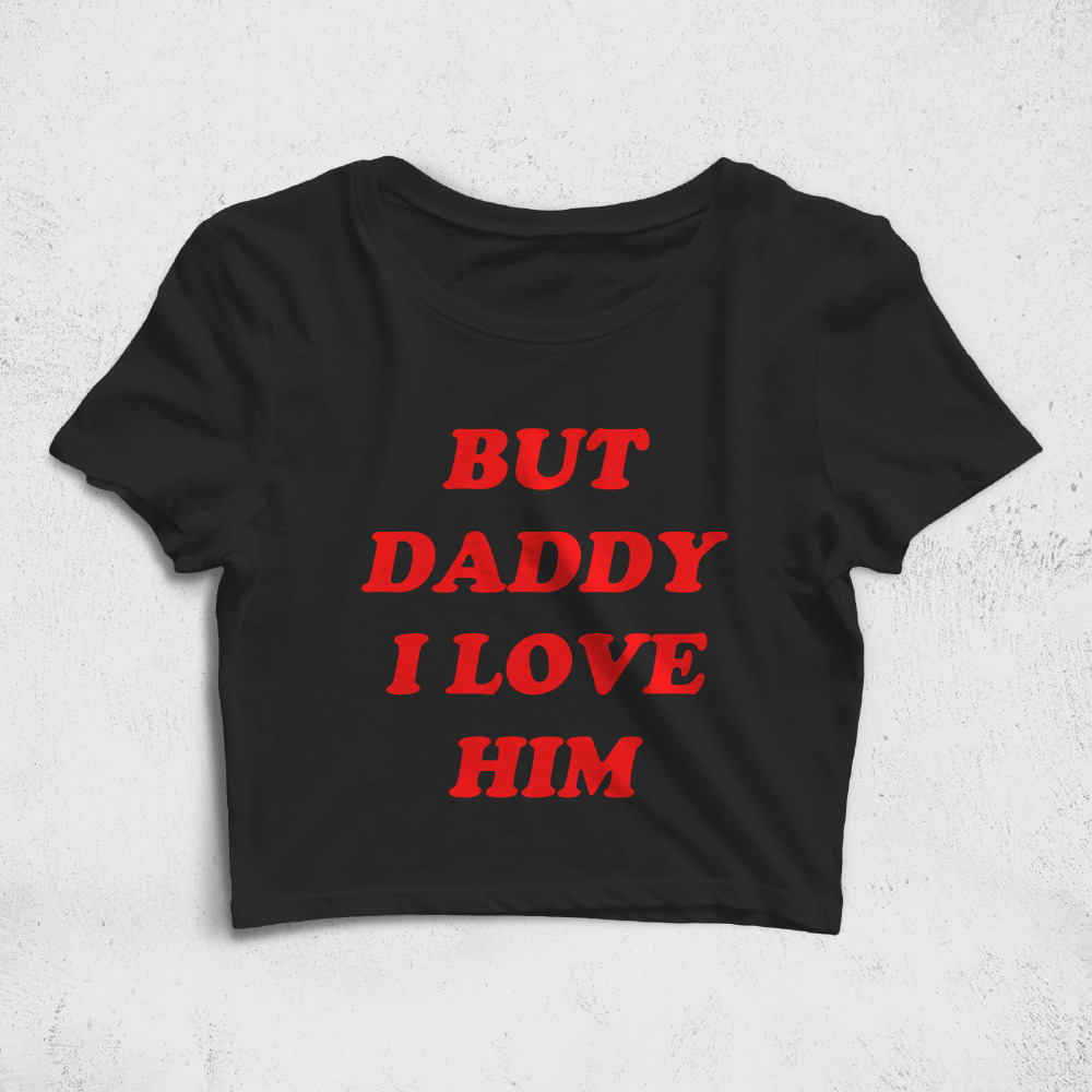 CRPC530501, Crazy, But Daddy I Love Him, Baskılı Croptop Tişört